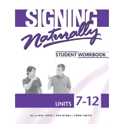 Signing Naturally Units 7-12 Student Set