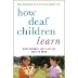 How Deaf Children Learn