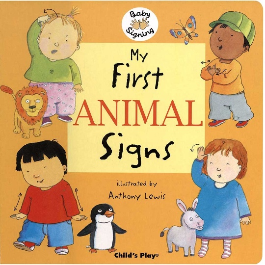 Baby Signing: My First Animal Signs Board Book