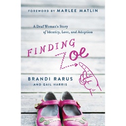 Finding Zoe: A Deaf Woman's Story of Identity, Love, and Adoption