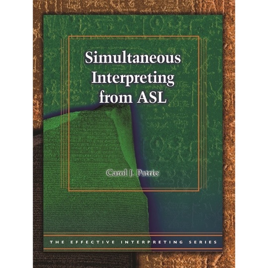 Effective Interpreting: Simultaneous Interpreting from ASL (Study Set)