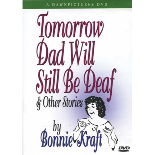 Tomorrow Dad Will Still Be Deaf