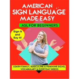 American Sign Language Made Easy - ASL for Beginners  - Family, Masculine and Feminine Signs, Vocabulary, and Everyday Needs