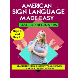 American Sign Language Made Easy - ASL for Beginners - Opinions, Descriptive Adjectives, Places, and Transportation