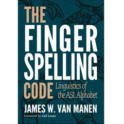 The Fingerspelling Code: Linguistics of the ASL Alphabet (Hardcover)