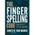 The Fingerspelling Code: Linguistics of the ASL Alphabet (Hardcover)