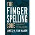 The Fingerspelling Code: Linguistics of the ASL Alphabet (Hardcover)